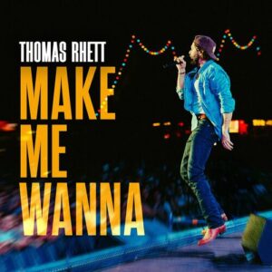 Make Me Wanna از Thomas Rhett