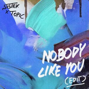 Nobody Like You (Topic Edit) از Sistek