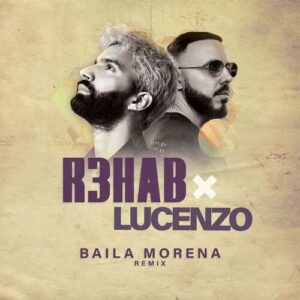 Baila Morena (R3HAB Remix) از Lucenzo