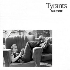 Tyrants از Sam Fender