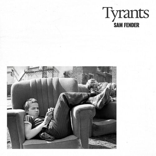 Tyrants از Sam Fender