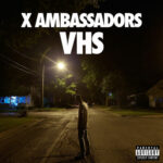 VHS از X Ambassadors