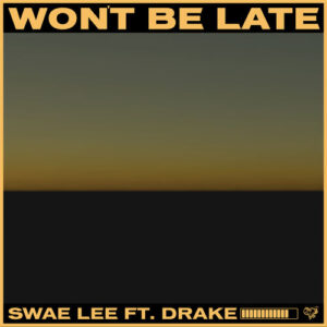 Won't Be Late از Swae Lee