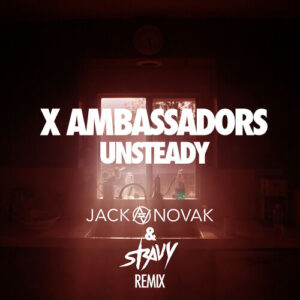 Unsteady (Jack Novak & Stravy Remix) از X Ambassadors