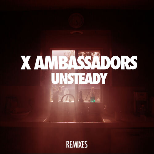 Unsteady (Tough Love Remix) از X Ambassadors