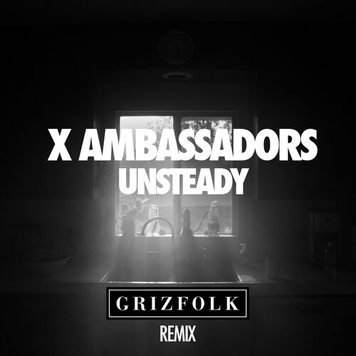 Unsteady (Grizfolk Remix) از X Ambassadors