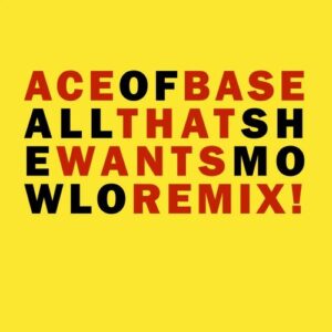 All That She Wants (Mowlo Remix) از Ace of Base