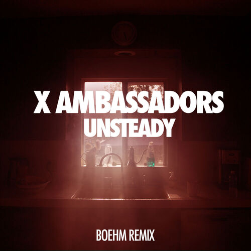 Unsteady (Boehm Remix) از X Ambassadors