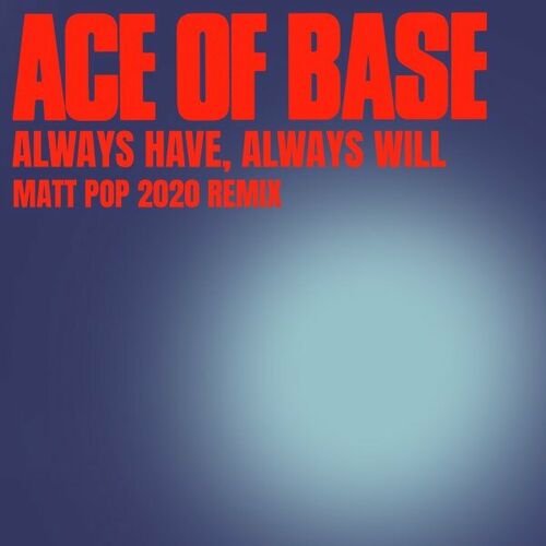 Always Have, Always Will (Matt Pop 2020 Remix) از Ace of Base