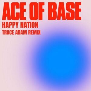 Happy Nation (Trace Adam Instrumental) از Ace of Base