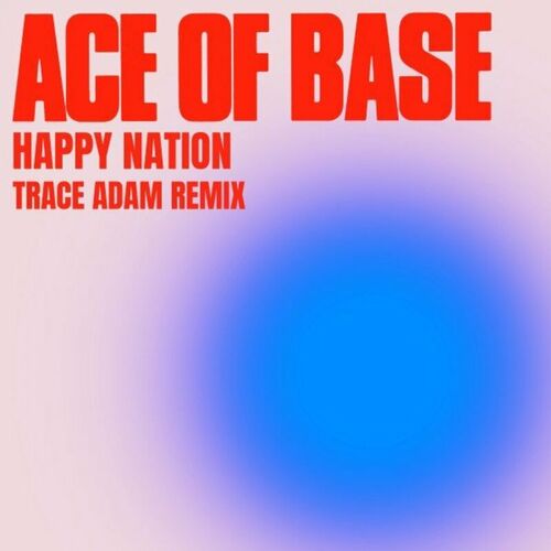 Happy Nation (Trace Adam Remix) از Ace of Base