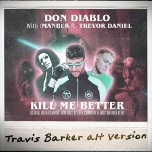 Kill Me Better (Travis Barker Alt Version) از Don Diablo