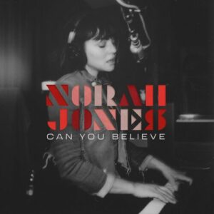 Can You Believe از Norah Jones
