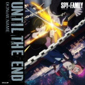 Until the End (Animation『SPY×FAMILY』Season 2 Insert Song) از (K)now_Name