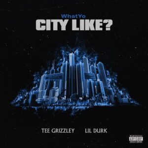WhatYo City Like از Tee Grizzley