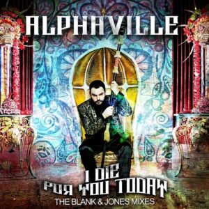 I Die For You Today (The Blank & Jones Mixes) از Alphaville