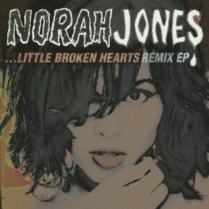 Little Broken Hearts Remix EP از Norah Jones