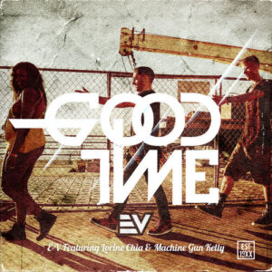 GoodTime (feat. Lorine Chia & Machine Gun Kelly) از E-V