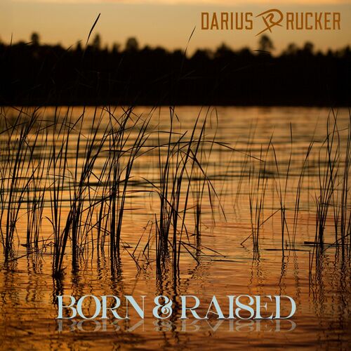 Born and Raised از Darius Rucker