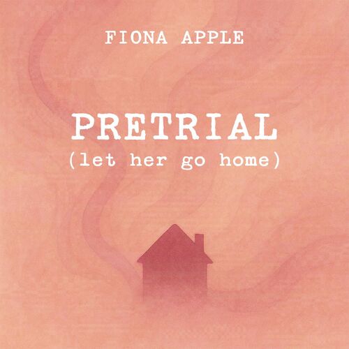 Pretrial (Let Her Go Home) از Fiona Apple