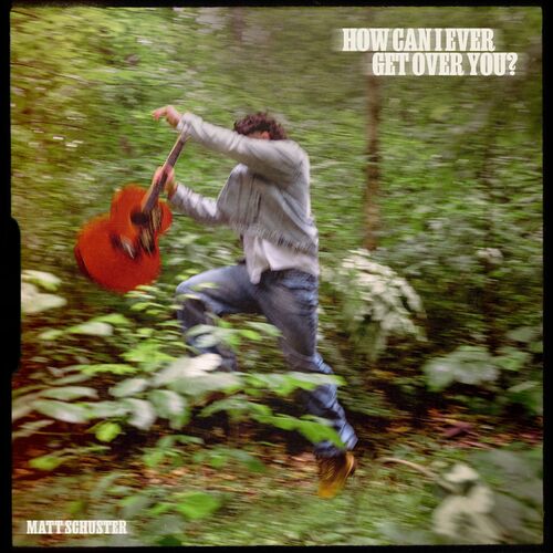 How Can I Ever Get Over You? از Matt Schuster
