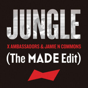 Jungle (The MADE Edit) از X Ambassadors