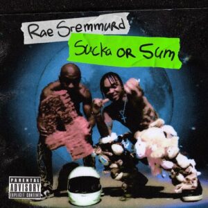 Sucka Or Sum از Rae Sremmurd