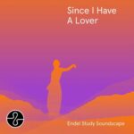 Since I Have A Lover (Endel Study Soundscape) از 6LACK