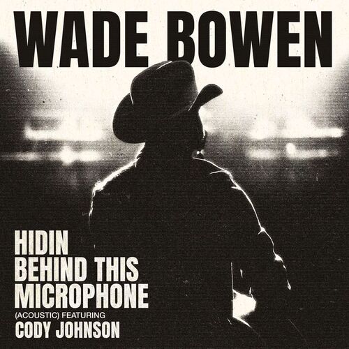Hidin Behind This Microphone (Acoustic feat. Cody Johnson) از Wade Bowen