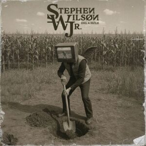Dig A Hole از Stephen Wilson Jr.