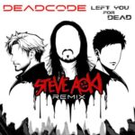 Left You For Dead (Steve Aoki Remix) از Deadcode