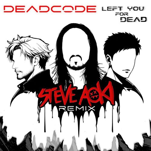 Left You For Dead (Steve Aoki Remix) از Deadcode