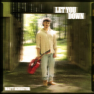 Let You Down از Matt Schuster