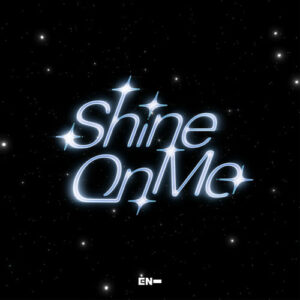 Shine On Me از ENHYPEN