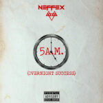 5AM (Overnight Success) از NEFFEX