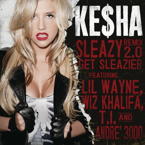 Sleazy REMIX 2.0 Get Sleazier (feat. Lil' Wayne, Wiz Khalifa, T.I. & André 3000) از Ke$ha