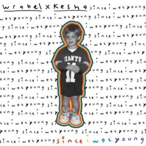 since i was young (with kesha) از Wrabel