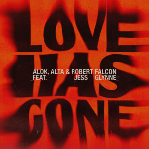 Love Has Gone (feat. Jess Glynne) از Alok