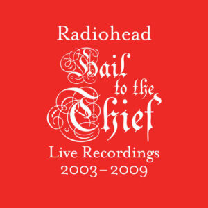 Hail to the Thief (Live Recordings 2003-2009) از Radiohead