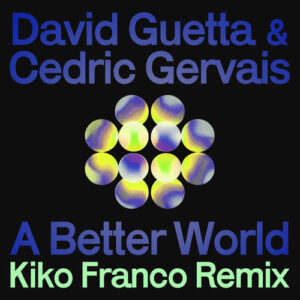 A Better World (Kiko Franco Remix) از David Guetta