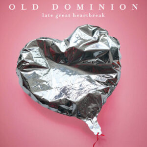 Late Great Heartbreak از Old Dominion