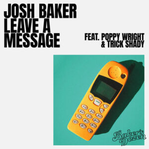 Leave A Message (feat. Poppy Wright & Trick Shady) از Josh Baker