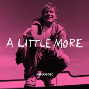 A Little More (Unplugged) از Ed Sheeran