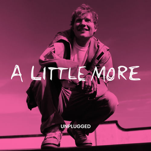 A Little More (Unplugged) از Ed Sheeran