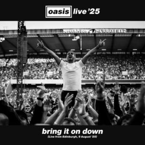 Bring It On Down (Live from Edinburgh, 9 August '25) از Oasis