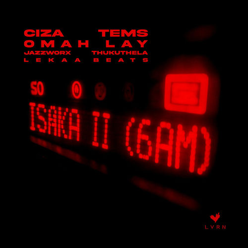 Isaka II (6am) [with Tems, Omah Lay, Thukuthela, Jazzworx, Lekaa Beats] از Ciza