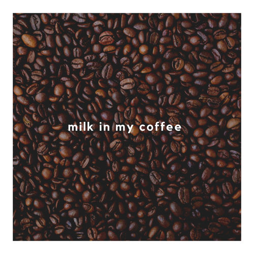 M I L K I N MY C O F F E E از WizTheMc
