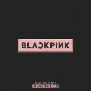 BLACKPINK 2018 TOUR 'IN YOUR AREA' SEOUL (Live) از BLACKPINK