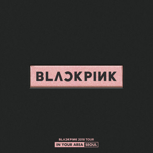 BLACKPINK 2018 TOUR 'IN YOUR AREA' SEOUL (Live) از BLACKPINK