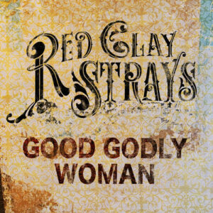 Good Godly Woman از The Red Clay Strays